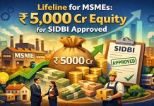 Lifeline for MSMEs: ₹ 5,000 Cr Equity for SIDBI Approved Equity for SIDBI approved
