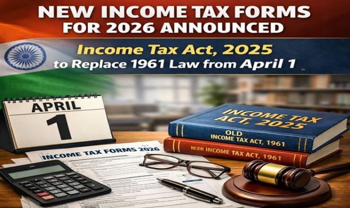 new-income-tax-forms-2026 (2) New Income Tax Forms for 2026 Announced; Income Tax Act, 2025 to Replace 1961 Law from April 1