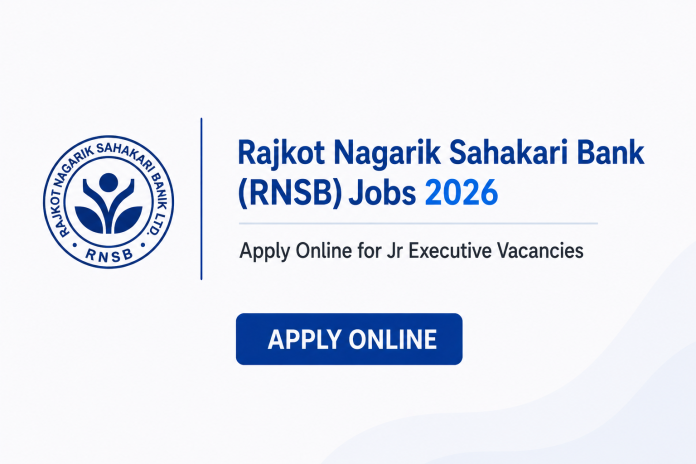 Rajkot Nagarik Sahakari Bank (RNSB) Jobs 2026 – Apply Online for Jr Executive Vacancies