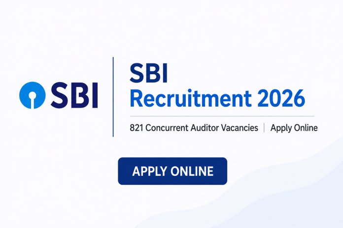 SBI Recruitment 2026 – 821 Concurrent Auditor Vacancies Apply Online