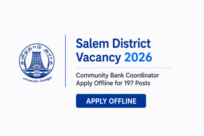 Salem District Vacancy 2026 – Community Bank Coordinator Apply Offline for 197 Posts