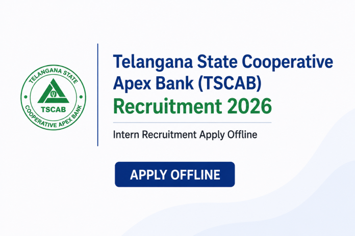 Telangana State Cooperative Apex Bank (TSCAB) Recruitment 2026 – Intern Recruitment Apply Offline