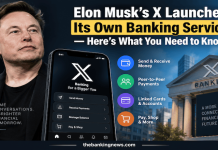 Elon Musk’s X Launches Its Own Banking Service — Here’s What You Need to Know X banking
